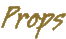 Props
